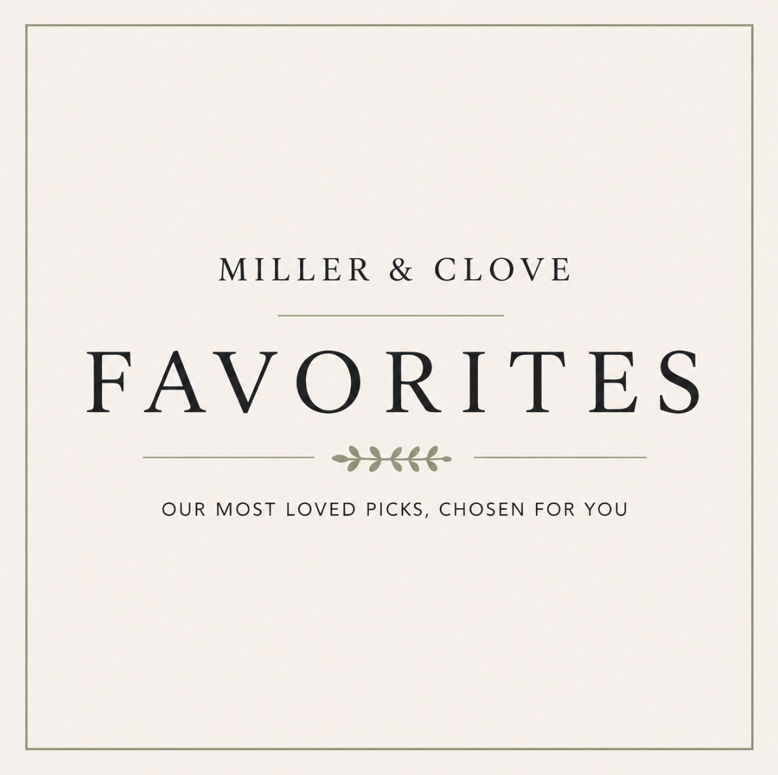 Miller & Clove Favorites