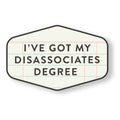 Got My Disassociates Degree Decal Sticker
