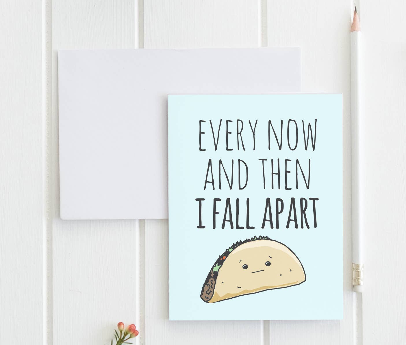 Every Now & Then I Fall Apart - Funny Greeting Cards