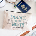 Employee of the Month (Self Appointed) Canvas Zipper Pouch