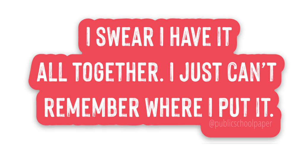 Have It Together Vinyl Sticker | Public School Paper Co.
