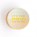 It's Too Peopley Outside Decal Sticker | Studio Calico