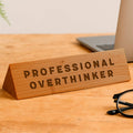 Wooden Desk Sign 'Professional Overthinker'
