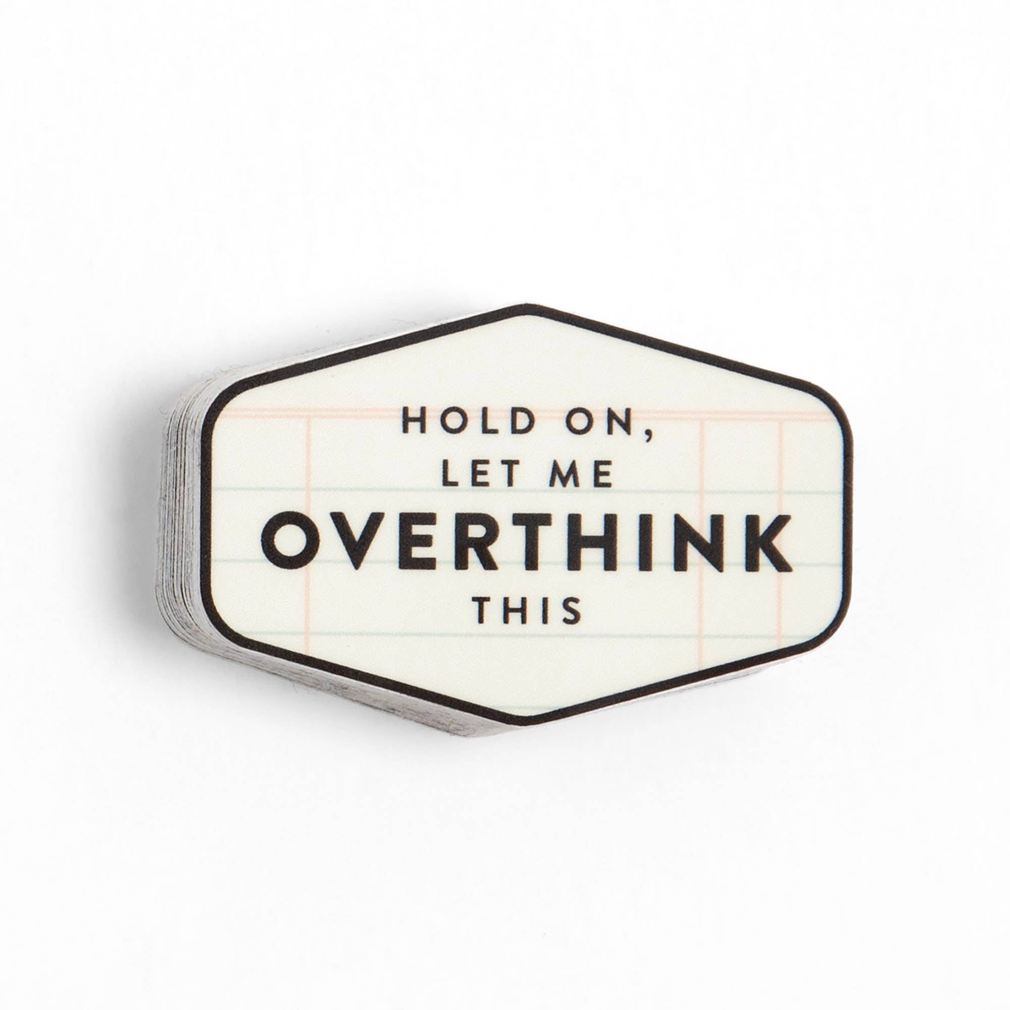 Hold On, Let Me Overthink Decal Sticker | Studio Calico