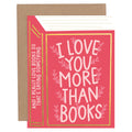 I Love You More Than Books Friendship Greeting Card